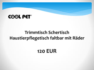 Trimmtisch Schertisch
Haustierpflegetisch faltbar mit Räder
120 EUR
 