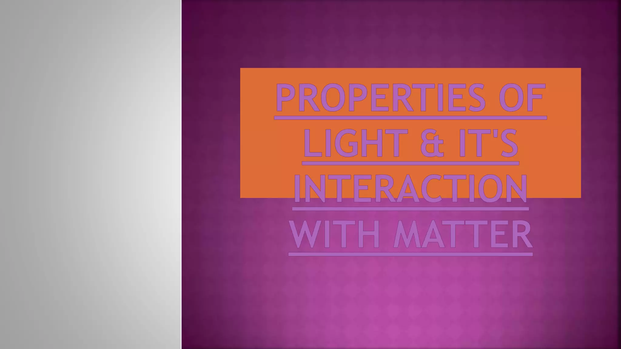 1.properties of light and it's interaction with matter | PPTX