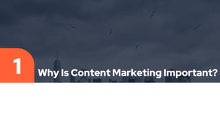 Why Is Content Marketing Important?
1
 
