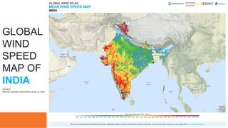 GLOBAL
WIND
SPEED
MAP OF
INDIA
SOURCE:
https://en.wikipedia.org/wiki/Wind_power_in_India
 