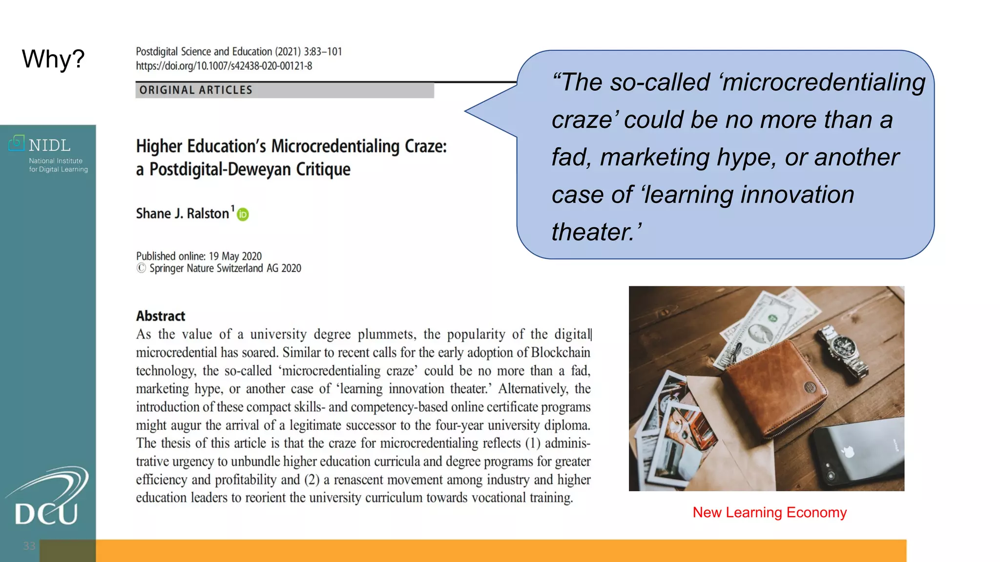 33
“The so-called ‘microcredentialing
craze’ could be no more than a
fad, marketing hype, or another
case of ‘learning innovation
theater.’
New Learning Economy
Why?
 