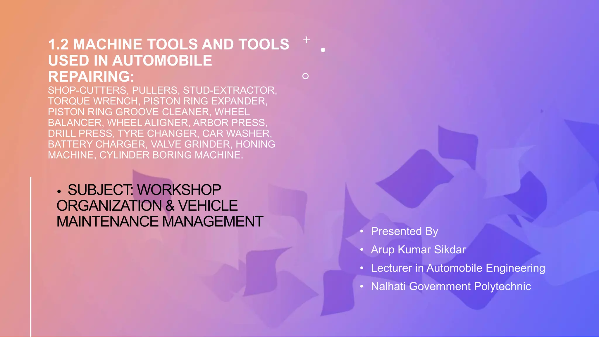 Machine tools and tools used in automobile repairing workshop. | PPTX