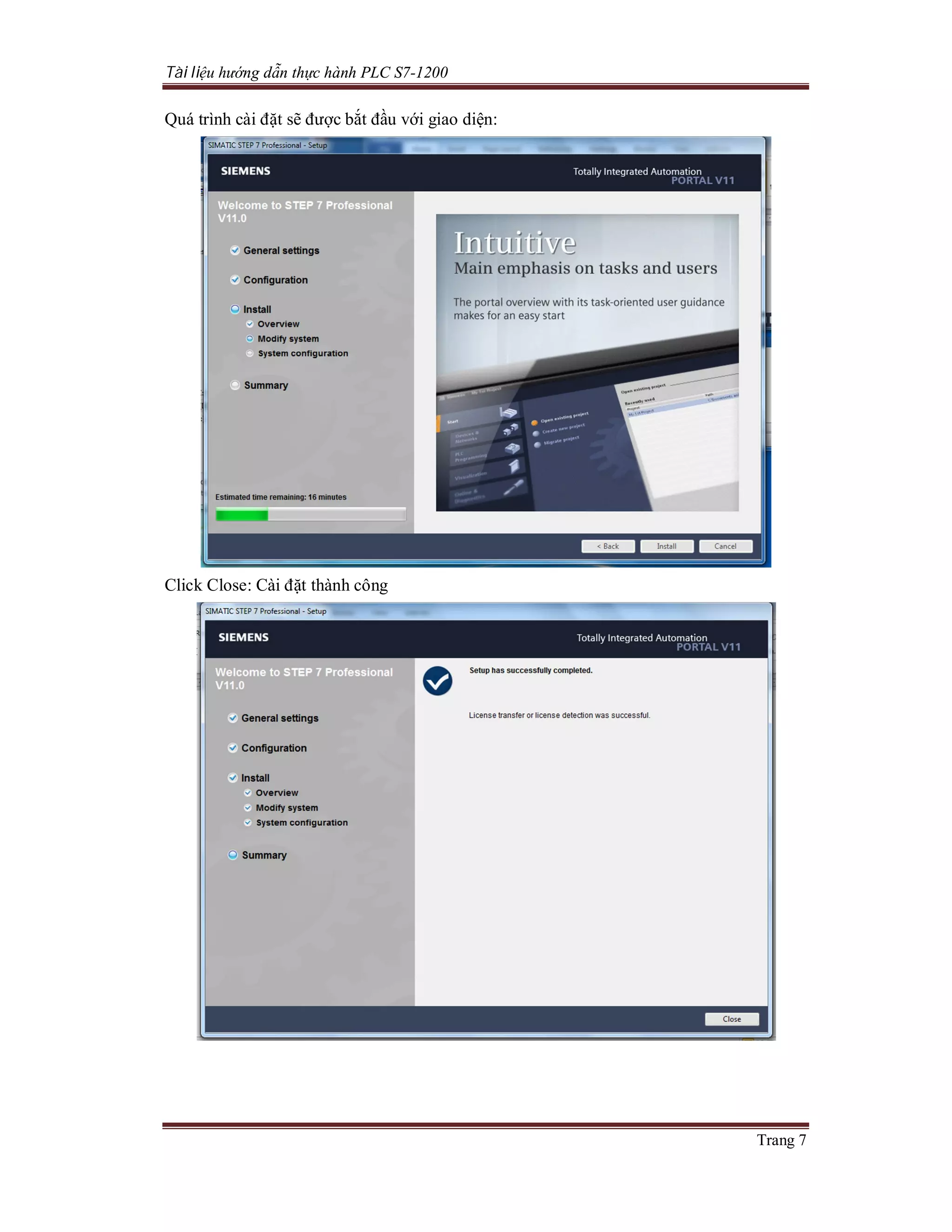 Tài liệu hướng dẫn thực hành PLC S7-1200
Trang 7
Quá trình cài đặt sẽ được bắt đầu với giao diện:
Click Close: Cài đặt thành công
 