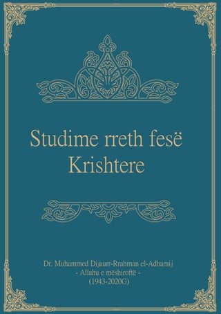Dr. Muhammed Dijaur-Rahman el-Adhamij
Studime rreth fesë Krishtere
Pjesë prej librit:
'Studime rreth judaizmit, kristianizmit dhe feve të Indisë'
Dituria e Dobishme
 