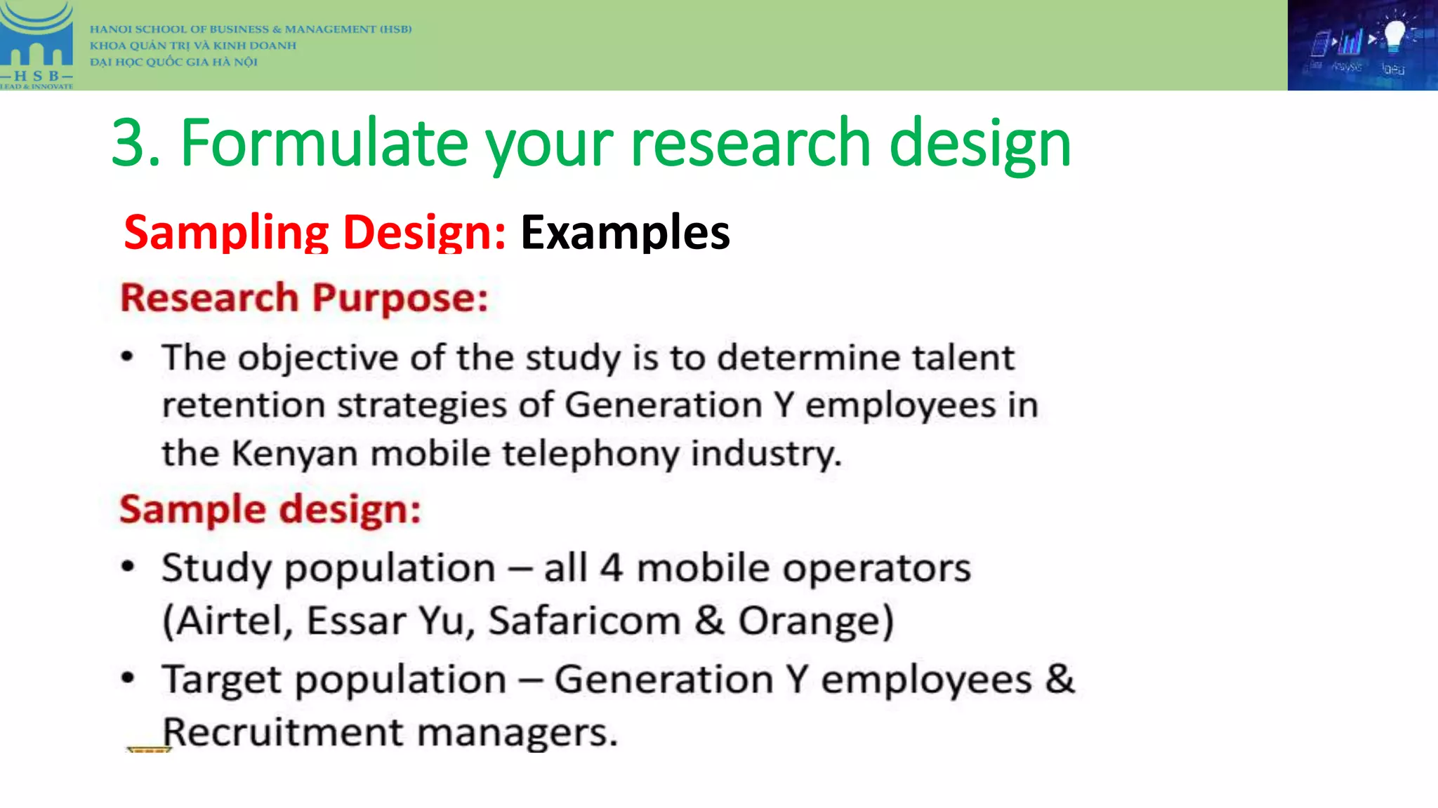 3. Formulate your research design
Sampling Design: Examples
 