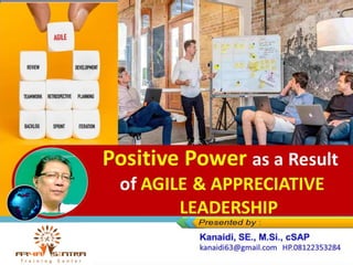 Positive Power as a Result
of AGILE & APPRECIATIVE
LEADERSHIP
 