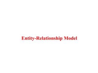 Entity-Relationship Model
 