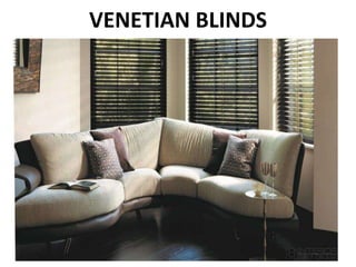 VENETIAN BLINDS
 