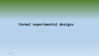 Formal experimental designs
28-07-2021 17
 