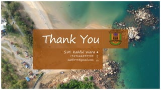 Thank You
S.M. Kahful Wara
+919122544955
kahf894@gmail.com
 