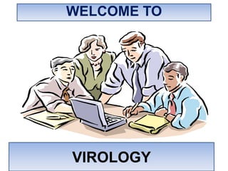 WELCOME TO
VIROLOGY
 