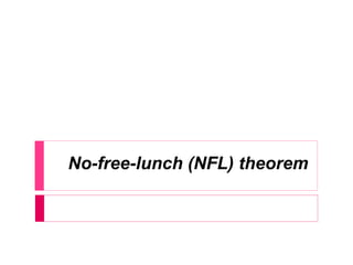 No-free-lunch (NFL) theorem
 