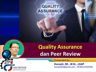 Quality Assurance
dan Peer Review
 