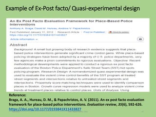 Example of Ex-Post facto/ Quasi-experimental design
Reference:
Braga, A. A., Hureau, D. M., & Papachristos, A. V. (2011). An ex post facto evaluation
framework for place-based police interventions. Evaluation review, 35(6), 592-626.
https://doi.org/10.1177/0193841X11433827
9/8/2021 ©Dr. Rajeev Kumar 2021 47
 