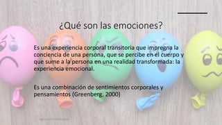 ¿Qué son las emociones?
Es una experiencia corporal transitoria que impregna la
conciencia de una persona, que se percibe en el cuerpo y
que sume a la persona en una realidad transformada: la
experiencia emocional.
Es una combinación de sentimientos corporales y
pensamientos (Greenberg, 2000)
REGULACIÓN EMOCIONAL 7
 