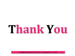 CSS308-OPERATING SYSTEMS / Dr.Thanuja R/ AP/ CSE
 