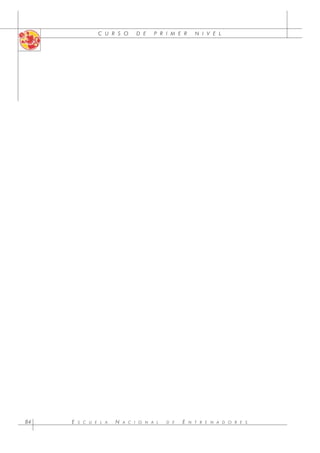 C U R S O D E P R I M E R N I V E L
E S C U E L A N A C I O N A L D E E N T R E N A D O R E S
84
 