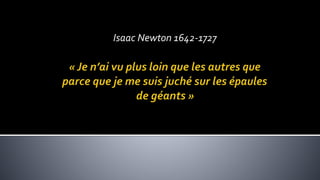 Isaac Newton 1642-1727
 