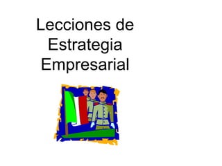 Lecciones de
Estrategia
Empresarial
 