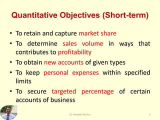 Quantitative Objectives (Short-term)
• To retain and capture market share
• To determine sales volume in ways that
contrib...