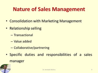 Nature of Sales Management
• Consolidation with Marketing Management
• Relationship selling
– Transactional
– Value added
...