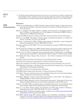 9. The White period method presumes that the errors for a cross-section are serially correlated and
heteroskedastic. Thus, estimation results given by this method are robust to autocorrelation and
heteroskedasticity. For further details, refer to: IHS Global Inc.: EViews 10 User’s Guide II, 2017.
References
Arshed, N. and Abduqayumov, S. (2016), “Economic impact of climate change on wheat and cotton in
major districts of Punjab”, International Journal of Economics and Financial Research, Vol. 2
No. 10, pp. 183-191.
Badolo, F. and Kinda, S.R. (2014), “Climatic variability and food security in developing countries”,
Centre d’Etudes et de Recherches sur le Développement International (CERDI), Etudes et
Document, No. 5, CERDI, Clermont Ferrand.
Baltagi, B.H. (2005), Econometric Analysis of Panel Data, 3rd Ed., John Wiley and Sons, West Sussex.
Barrios, S., et al. (2008), “The impact of climatic change on agricultural production: is it different for
Africa?”, Food Policy, Vol. 33 No. 4, pp. 287-298.
Ben Zaied, Y. and Zouabi, O. (2015), “Climate change impacts on agriculture: a panel cointegration
approach and application to Tunis”, MPRA Paper No. 64711.
Breitung, J. and Pesaran, M.H. (2005), “Unit roots and cointegration in panels”, CESIFO Working Paper
No. 1565.
Dell, M., Jones, B.F. and Olken, B.A. (2008), “Climate change and economic growth: evidence from the
last half century”, National Bureau of Economic Research, Working Paper Series No. 14132.
Demeke, A.B., et al. (2011), “Using panel data to estimate the effect of rainfall shocks on smallholders
food security and vulnerability in rural Ethiopia”, Climatic Change, Vol. 108 Nos 1/2, pp. 185-206.
EAC (2010), EAC Climate Change Policy Framework – East African Community, EAC Secretariat,
Arusha.
EAC (2011), EAC Food Security Action Plan (2011-2015), EAC Secretariat, Arusha.
EAC (2017), EAC Development Strategy (2016/17-2020/21), EAC Secretariat, Arusha.
Ehrlich, P.R. and Ehrlich, A.H. (1991), The Population Explosion, Simon and Schuster, New York, NY.
FAO (1996), Rome Declaration on World Food Security and World Food Summit Plan of Action, World
Food Summit, 13-17 November, FAO, Rome.
FAO (2005), The State of Food and Agriculture, FAO, Rome.
FAO (2008), Climate Change and Food Security: A Framework Document, FAO, Rome.
FAO (2015), “The state of food insecurity in the world 2015”, Meeting the 2015 International Hunger
Targets: Taking Stock of Uneven Progress, FAO, Rome.
FAO (2017), “Regional overview of food security and nutrition in Africa 2016”, The Challenges of
Building Resilience to Shocks and Stresses, FAO, Accra.
FAO and ECA (2018), “Regional overview of food security and nutrition”, Addressing the Threat from
Climate Variability and Extremes for Food Security and Nutrition, FAO and ECA, Accra.
Geffersa, A.G. (2014), “Effects of climate shocks on household food security in rural Ethiopia: panel
data estimation”, Master Thesis, Wageningen University, Department of Social Sciences.
Hagos, S., et al. (2014), “Climate change, crop production and child under nutrition in Ethiopia; a
longitudinal panel study”, BMC Public Health, Vol. 14 No. 1, pp. 884-892.
Index Mundi (2018), “World-Food production index”, available at: www.indexmundi.com/facts/world/
food-production-index (accessed 17 July 2018).
IPCC (2007), “Climate change 2007: impacts, adaptation and vulnerability”, Contribution of Working
Group II to the Fourth Assessment Report of the Intergovernmental Panel on Climate Change,
available at: www.ipcc.ch/pdf/assessment-report/ar4/wg2/ar4_wg2_full_report.pdf
REPS
4,4
278
 