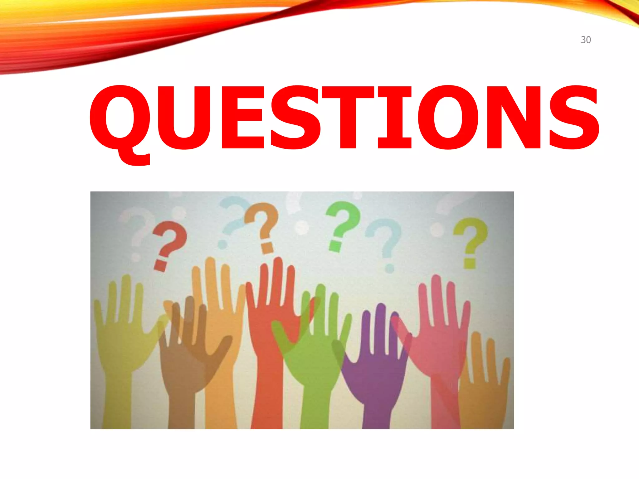 QUESTIONS
30
 