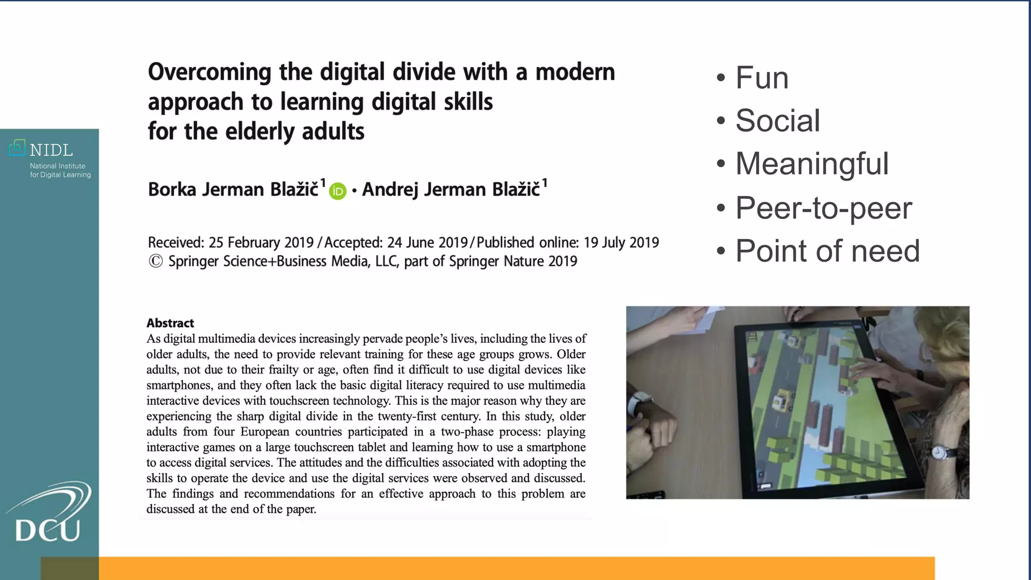 • Fun
• Social
• Meaningful
• Peer-to-peer
• Point of need
 