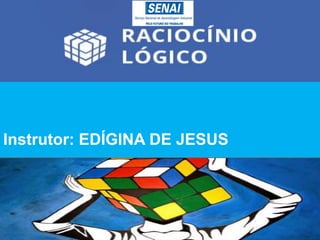 Instrutor: EDÍGINA DE JESUS
 
