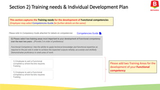 Please add two Training Areas for the
development of your Functional
competency
This section captures the Training needs for the development of Functional competencies
(Employee may select Competencies Guide for further details on the same)
Section 2) Training needs & Individual Development Plan
 