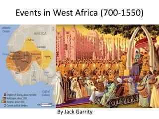 Events in West Africa (700-1550)
By Jack Garrity
 