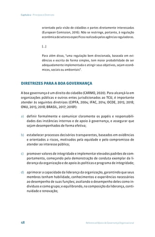 Referencial Básico de Governança Organizacional
52
CAPÍTULO 5.
PRÁTICAS DE GOVERNANÇA
Para compor o presente Referencial, ...