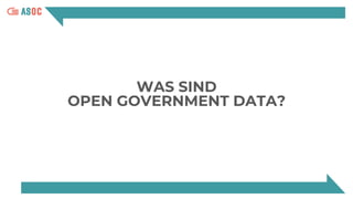 WAS SIND
OPEN GOVERNMENT DATA?
 