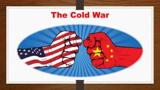 The Cold War
 