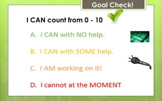 Goal Check!

I CAN count from 0 - 10
 