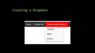 Creating a Dropdown
 