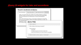 jQuery UI widgets for tabs and accordions
 