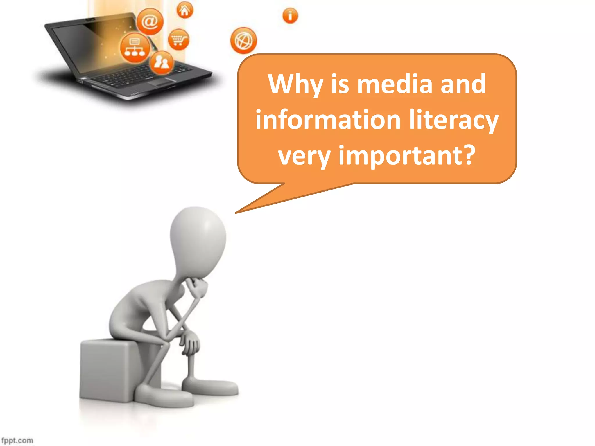 Why is media and
information literacy
very important?
 
