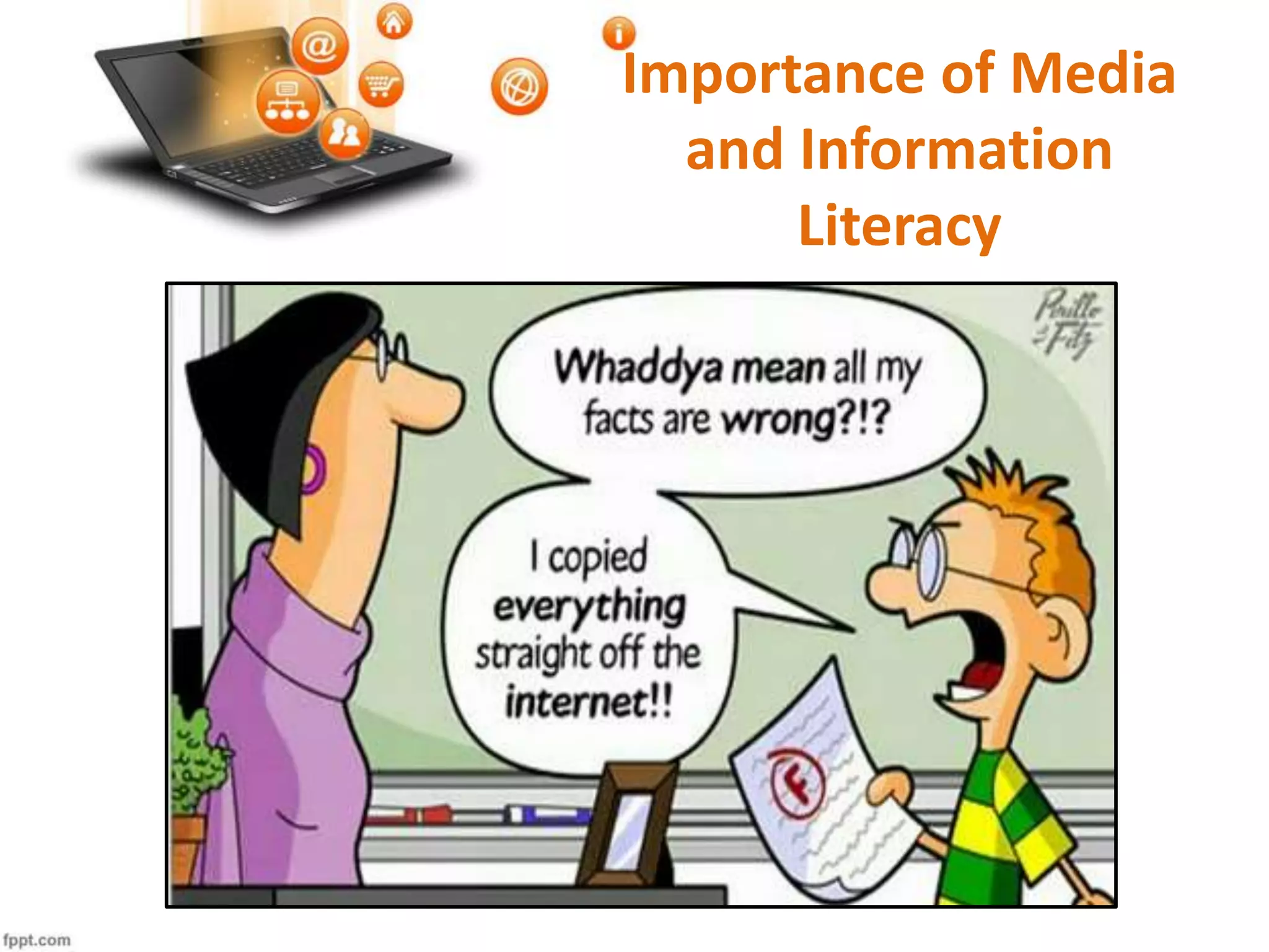 Importance of Media
and Information
Literacy
 