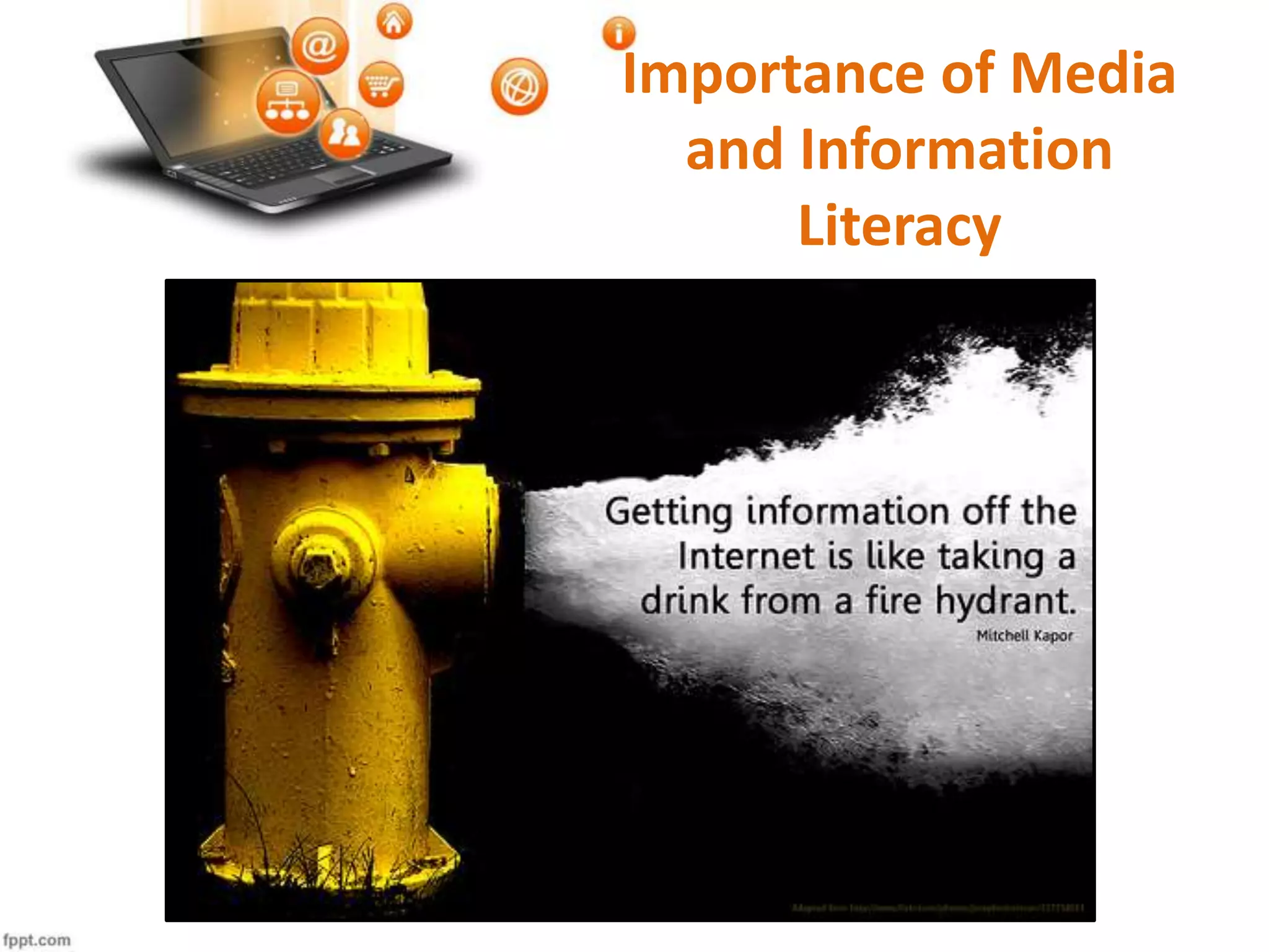 Importance of Media
and Information
Literacy
 