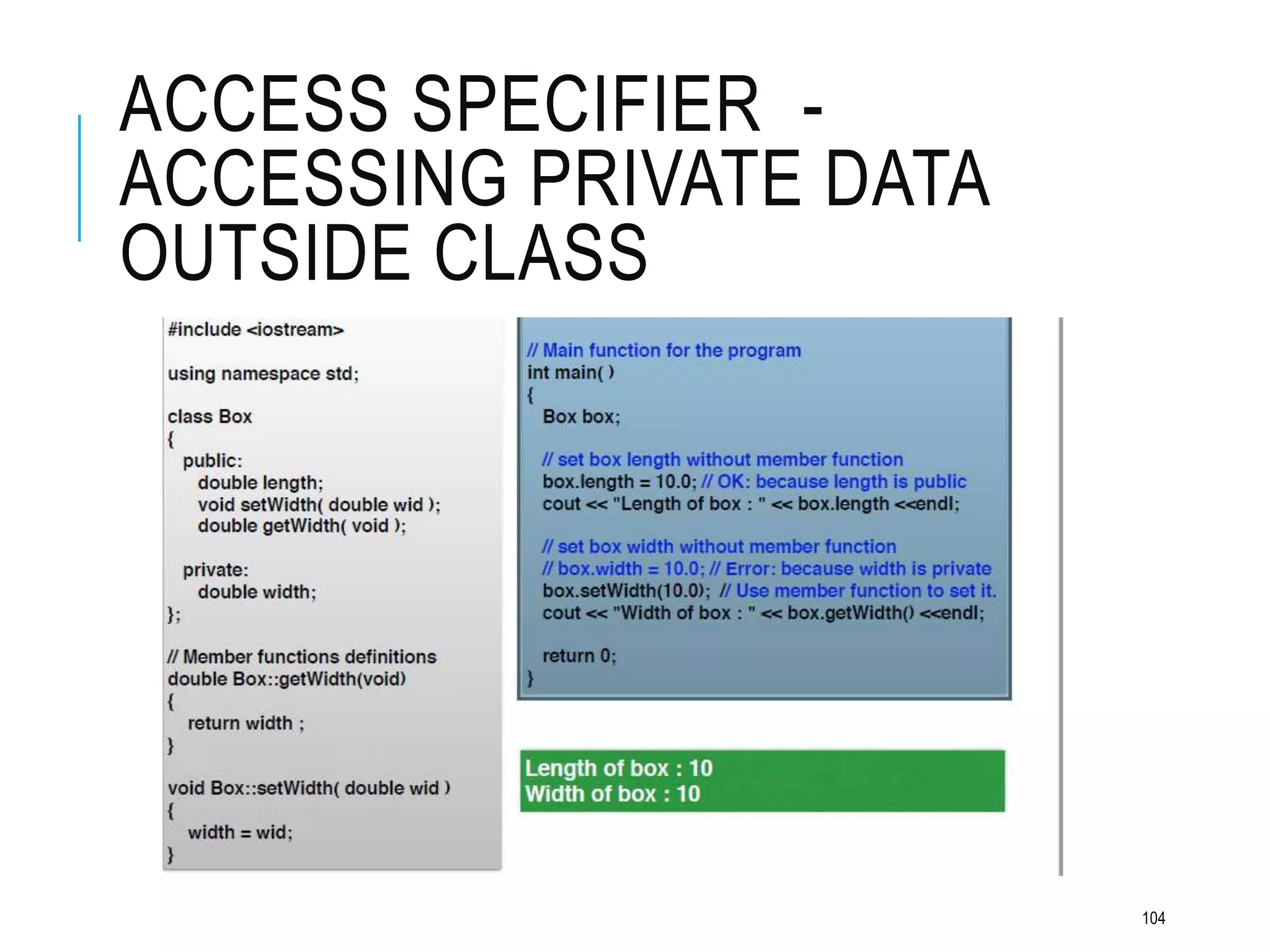 ACCESS SPECIFIER -
ACCESSING PRIVATE DATA
OUTSIDE CLASS
104
 