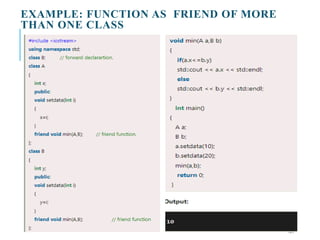 EXAMPLE: FUNCTION AS FRIEND OF MORE
THAN ONE CLASS
134
 