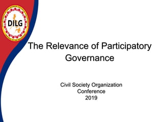 The Relevance of Participatory
Governance
Civil Society Organization
Conference
2019
 