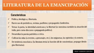 LITERATURA DE LA EMANCIPACIÓN
PROF. GERSON CAHUINA
 