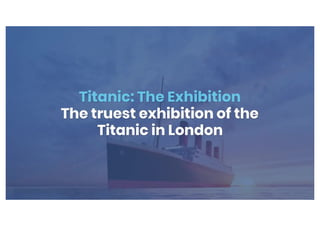 Titanic The Exhibition London