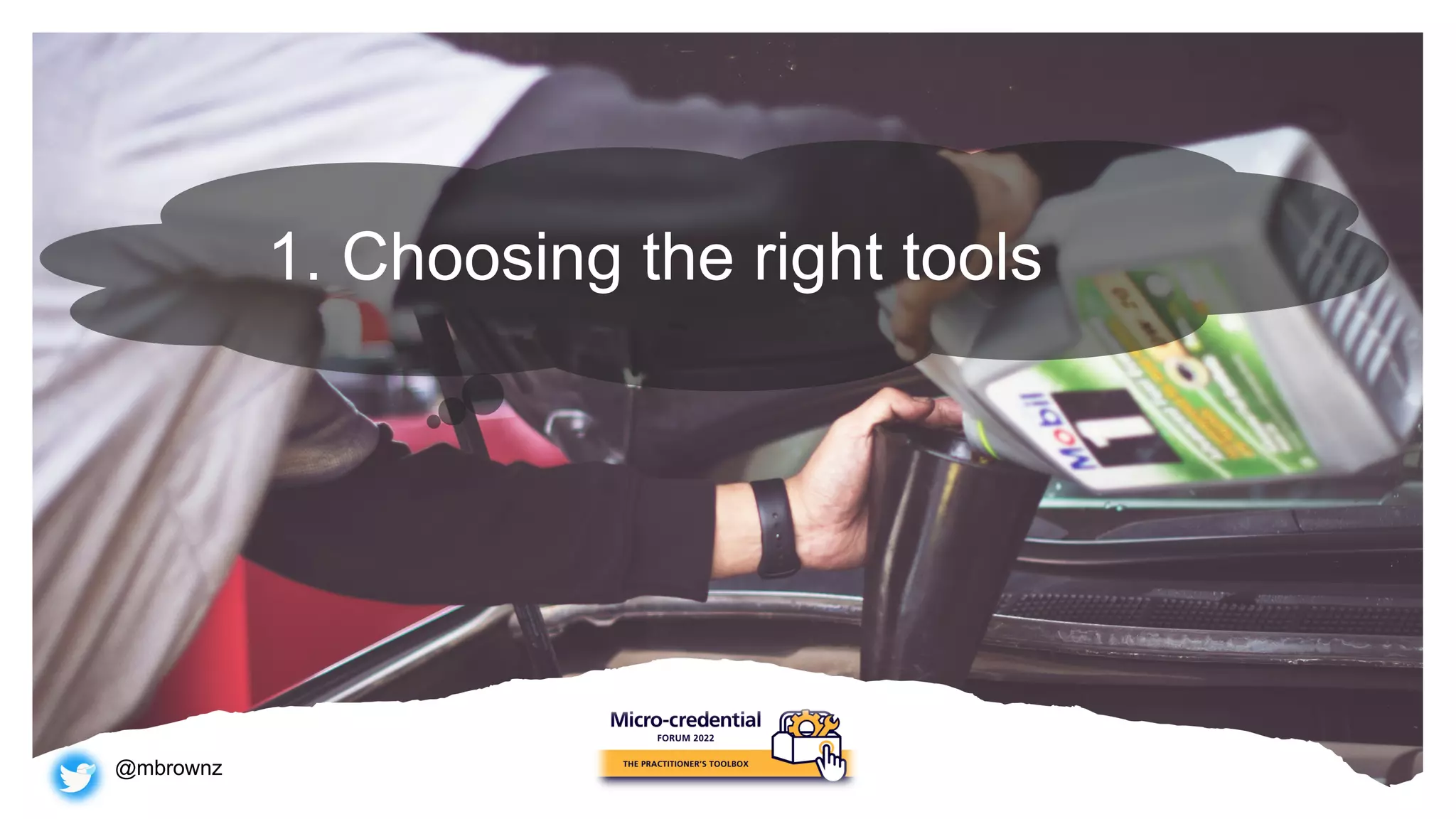 @mbrownz
1. Choosing the right tools
 