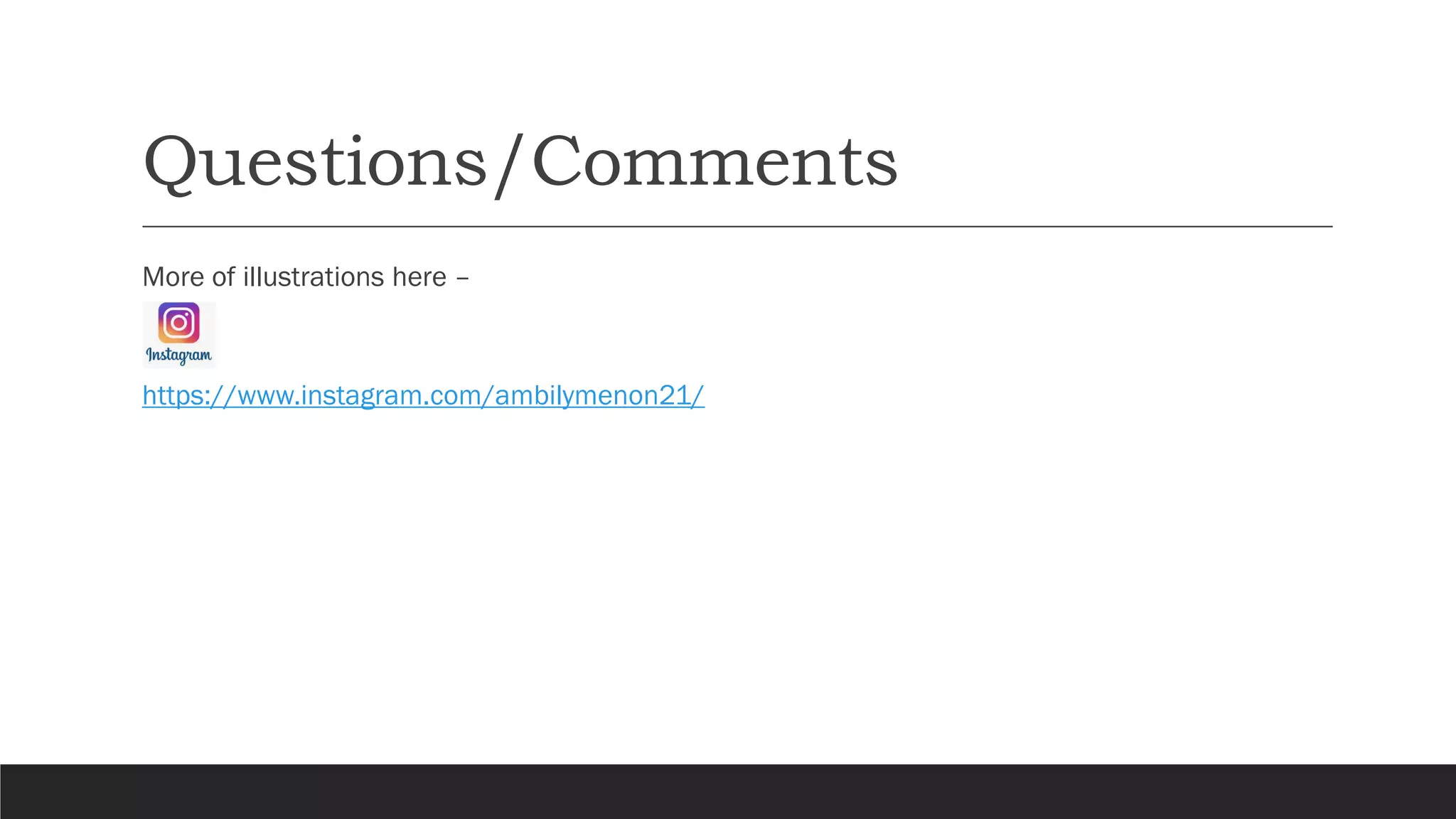 Questions/Comments
More of illustrations here –
https://www.instagram.com/ambilymenon21/