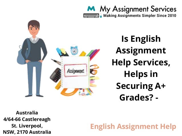 Is English
Assignment
Help Services,
Helps in
Securing A+
Grades? -
Australia
4/64-66 Castlereagh
St. Liverpool,
NSW, 2170 Australia
English Assignment Help
 