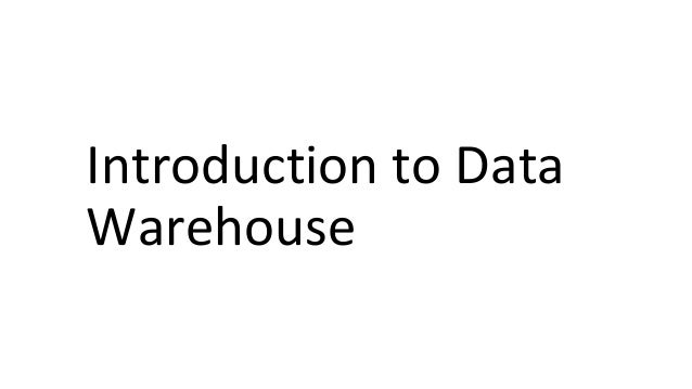 Introduction to Data
Warehouse
 