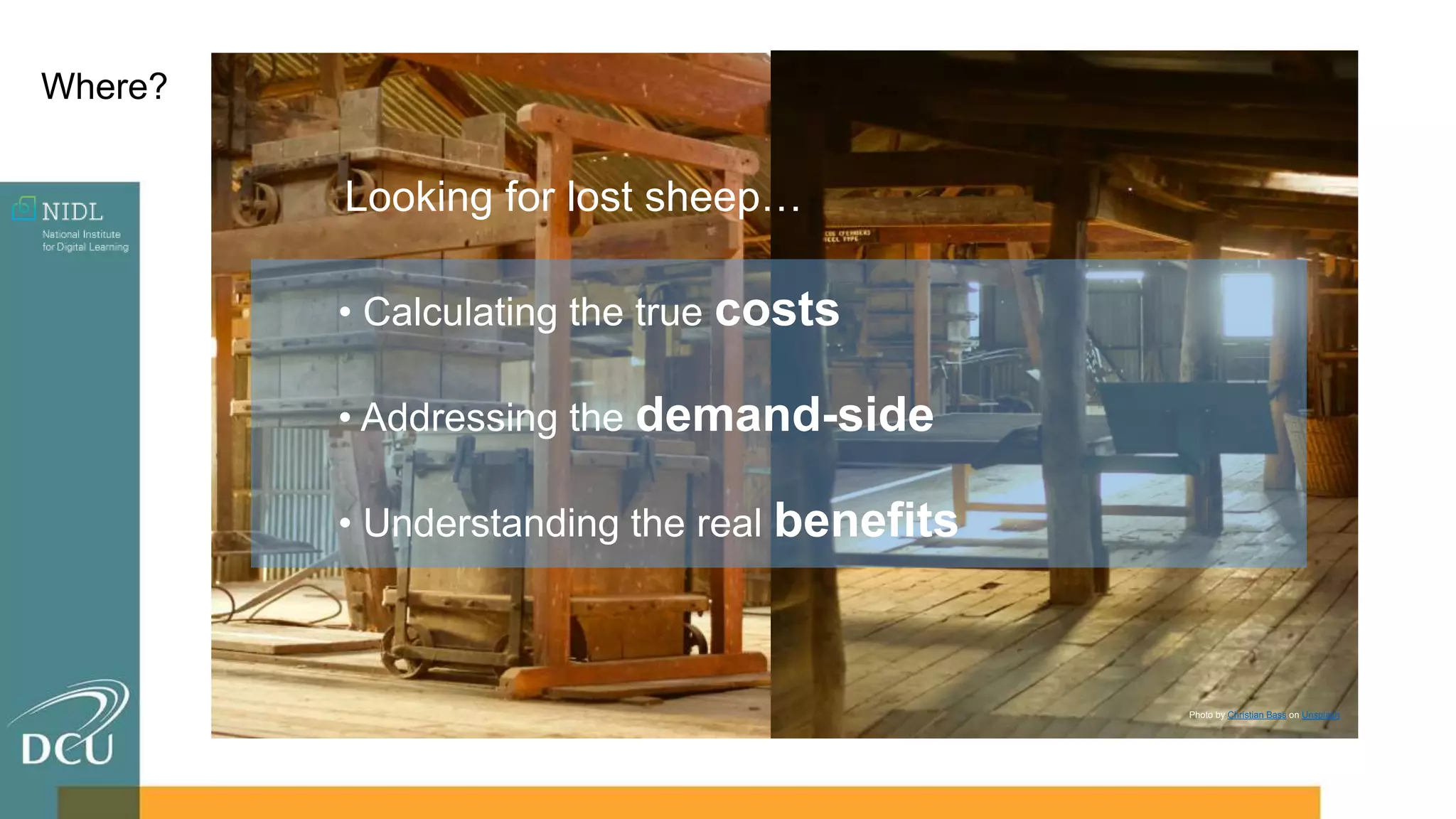 • Calculating the true costs
• Addressing the demand-side
• Understanding the real benefits
Looking for lost sheep…
Photo by Christian Bass on Unsplash
Where?
 